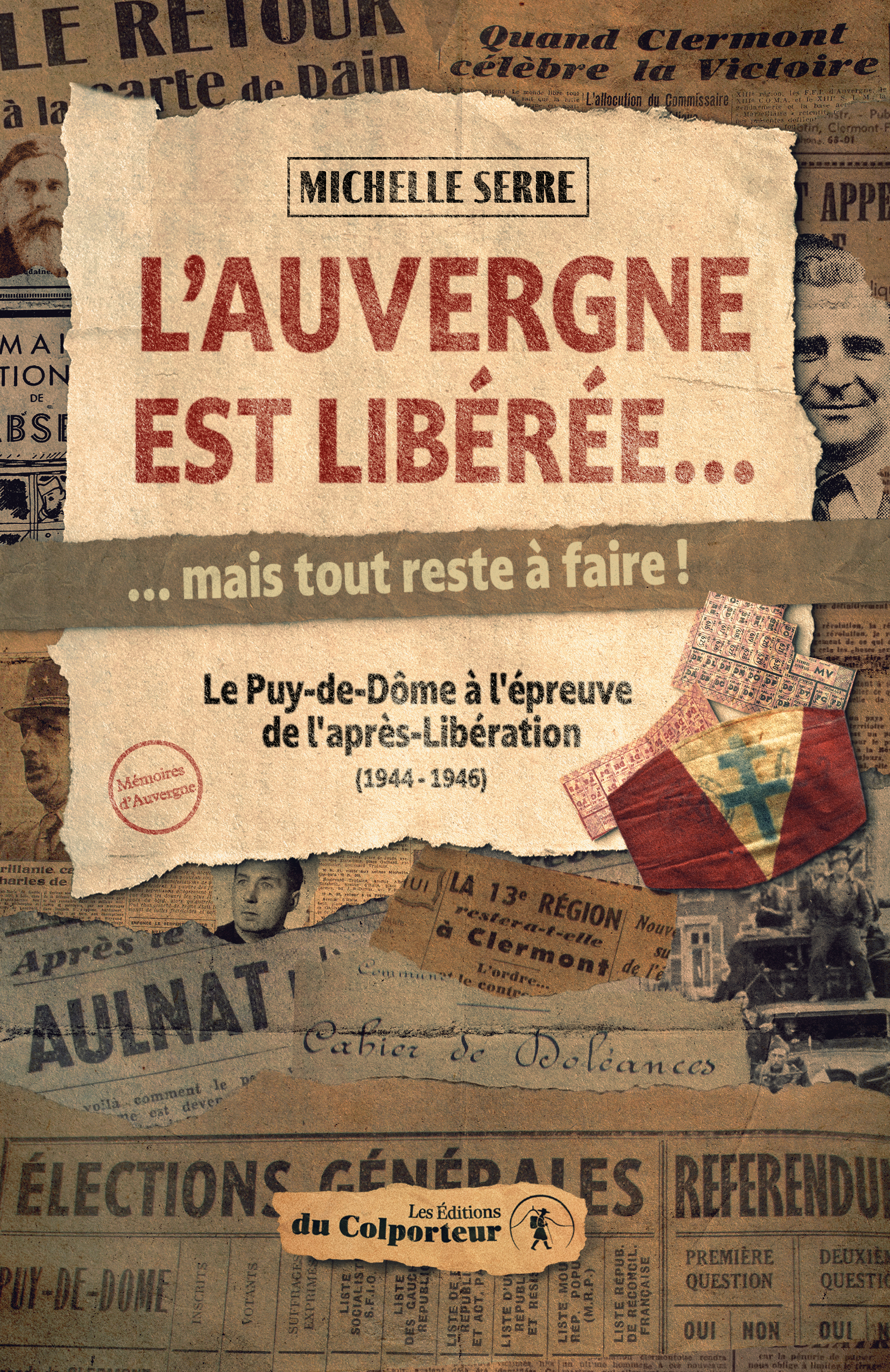 Couverture du livre L'Auvergne est libérée mais tout reste à faire de Michelle Serre